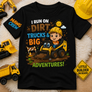 I Run on Dirt Trucks & Big Adventures Toddler & Youth Construction Shirt – MAWG Crew
